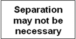Separation May not be necessary